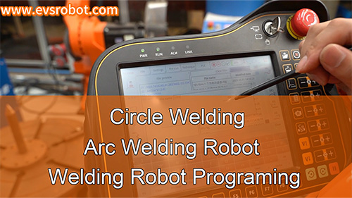 Circle Welding | Welding Robot Programing | Arc Welding Robot
