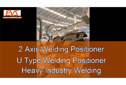 2 Axis Welding Positioner | U Type Welding Positioner | Heavy Industry Welding