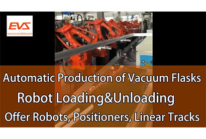 Automatic Production of Vacuum Flasks | Robot Loading&Unloading | Robots, Positioners, Linear Tracks