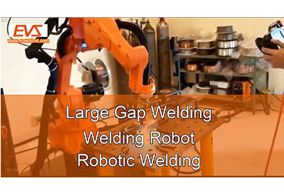Large Gap Welding | Welding Robot | Robotic Welding