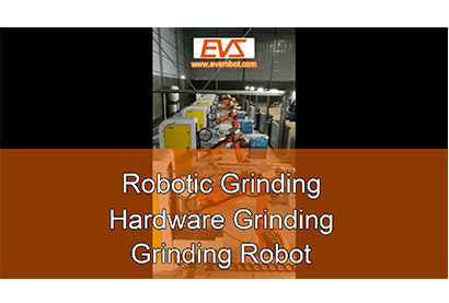 Robotic Grinding | Hardware Grinding | Grinding Robot