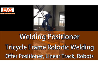 Welding Robot Positioner | Customizing Available | Offer Positioner, Linear Track, Robots Worldwide